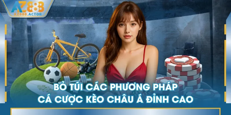 Bỏ túi các phương pháp cá cược kèo châu Á đỉnh cao Bỏ túi các phương pháp cá cược kèo châu Á đỉnh cao