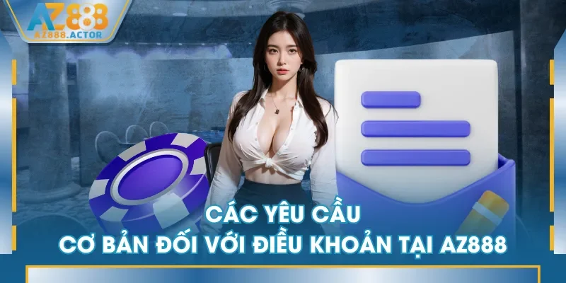 Các yêu cầu cơ bản đối với điều khoản tại AZ888