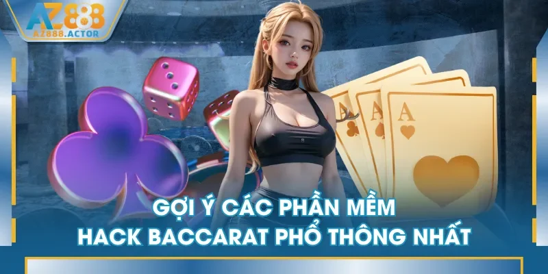 Gợi ý các phần mềm hack Baccarat phổ thông nhất Gợi ý các phần mềm hack Baccarat phổ thông nhất