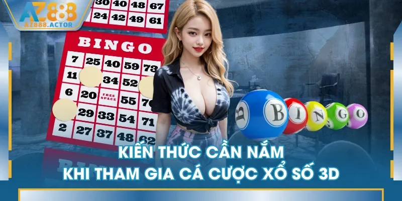 Kiến thức cần nắm khi tham gia cá cược Xổ Số 3D Kiến thức cần nắm khi tham gia cá cược Xổ Số 3D