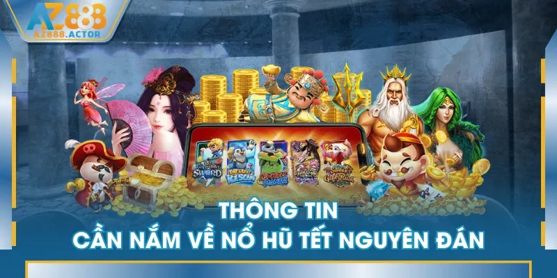 Thông tin cần nắm về Nổ Hũ Tết Nguyên Đán Thông tin cần nắm về Nổ Hũ Tết Nguyên Đán