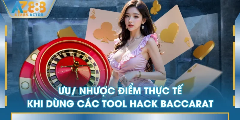 Ưu/ nhược điểm thực tế khi dùng các tool hack Baccarat Ưu/ nhược điểm thực tế khi dùng các tool hack Baccarat